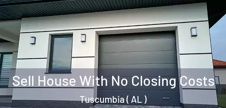  Sell House With No Closing Costs Tuscumbia ( AL )