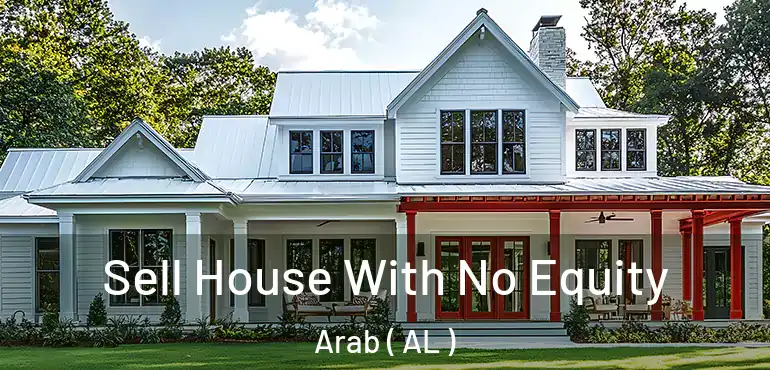  Sell House With No Equity Arab ( AL )