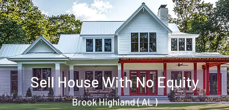  Sell House With No Equity Brook Highland ( AL )