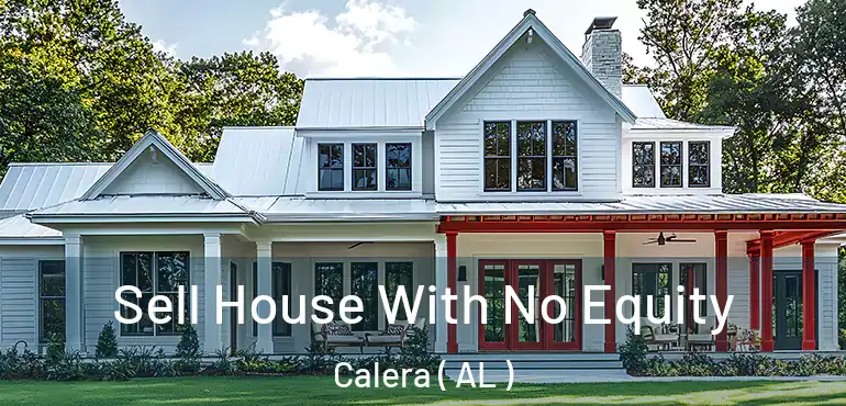  Sell House With No Equity Calera ( AL )