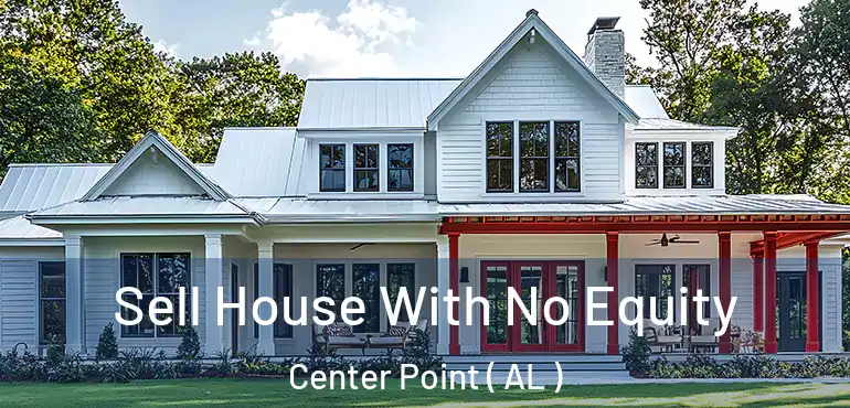 Sell House With No Equity Center Point ( AL )