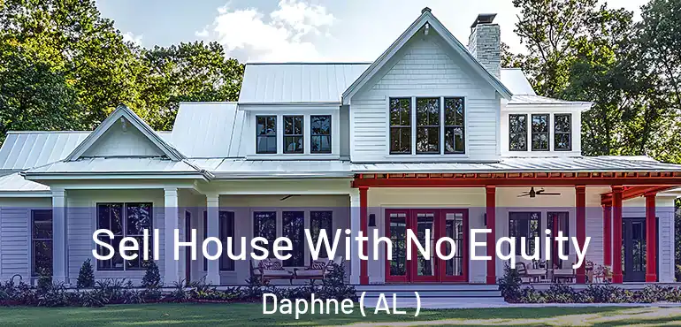  Sell House With No Equity Daphne ( AL )