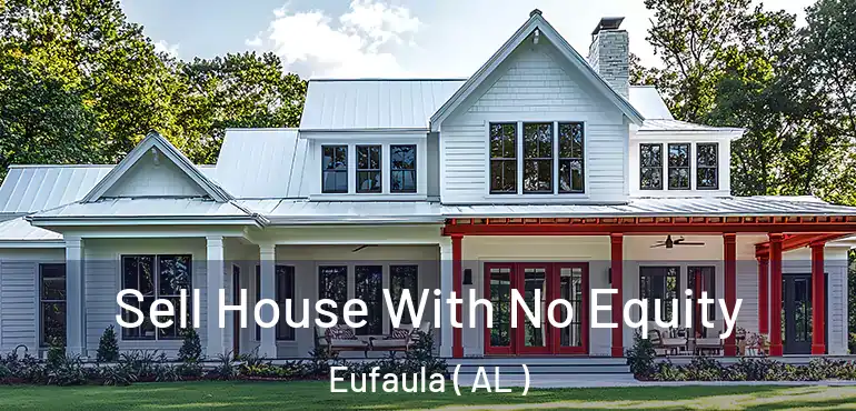  Sell House With No Equity Eufaula ( AL )