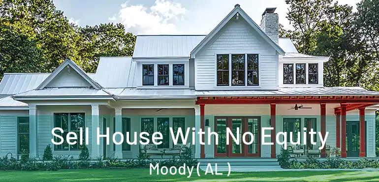  Sell House With No Equity Moody ( AL )
