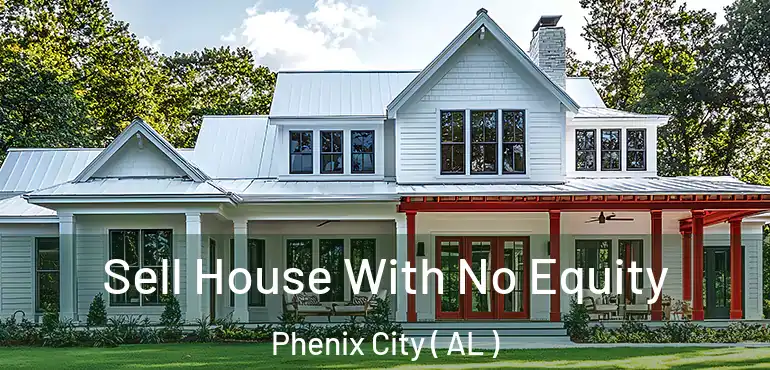 Sell House With No Equity Phenix City ( AL )