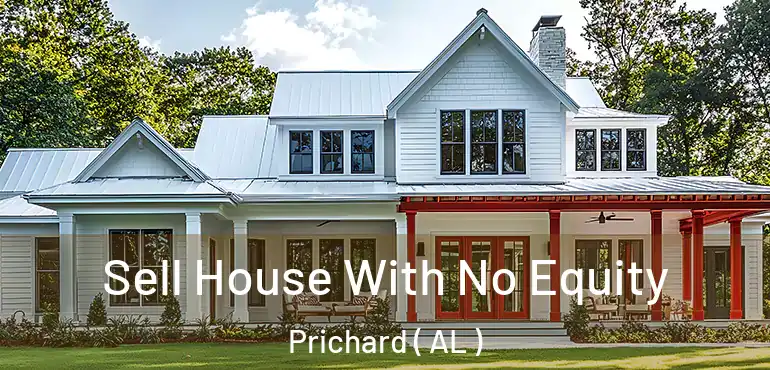  Sell House With No Equity Prichard ( AL )