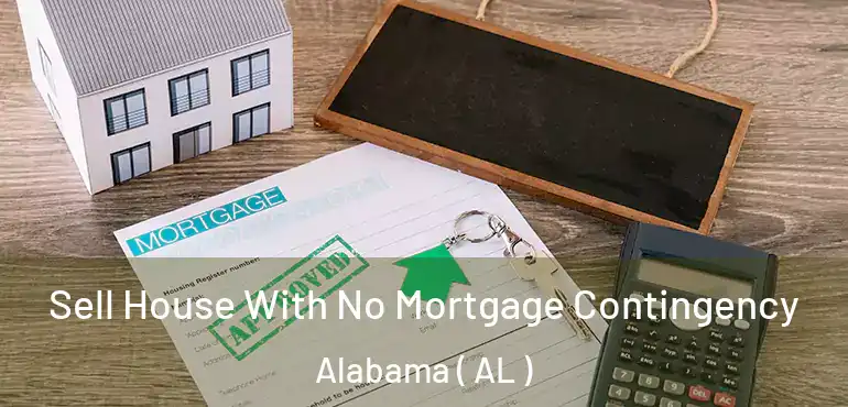  Sell House With No Mortgage Contingency Alabama ( AL )