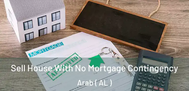  Sell House With No Mortgage Contingency Arab ( AL )