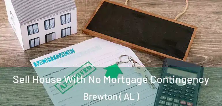  Sell House With No Mortgage Contingency Brewton ( AL )