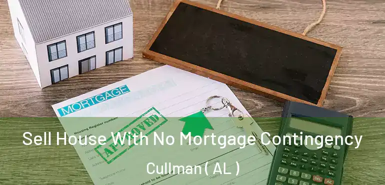  Sell House With No Mortgage Contingency Cullman ( AL )