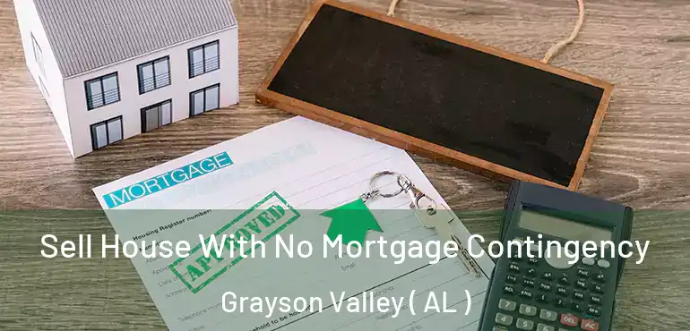  Sell House With No Mortgage Contingency Grayson Valley ( AL )