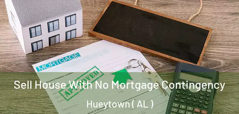  Sell House With No Mortgage Contingency Hueytown ( AL )