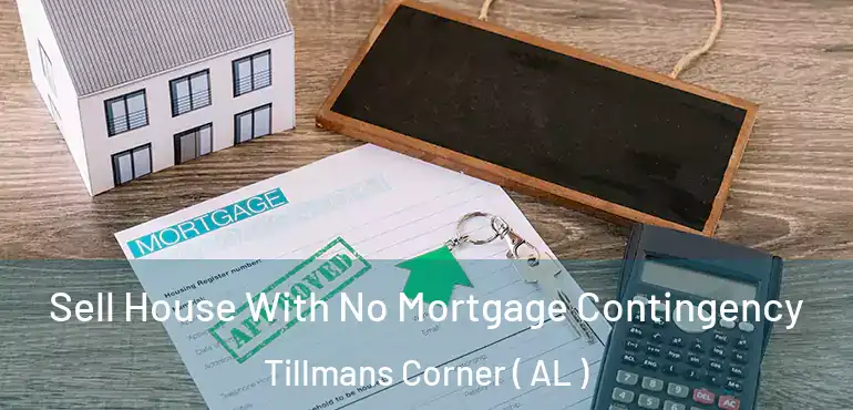  Sell House With No Mortgage Contingency Tillmans Corner ( AL )
