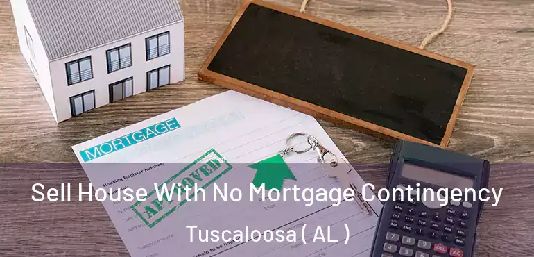  Sell House With No Mortgage Contingency Tuscaloosa ( AL )