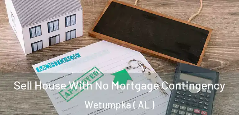  Sell House With No Mortgage Contingency Wetumpka ( AL )