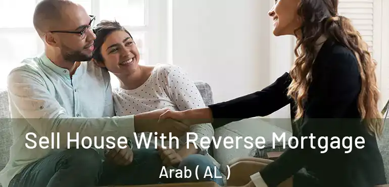  Sell House With Reverse Mortgage Arab ( AL )