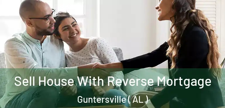  Sell House With Reverse Mortgage Guntersville ( AL )