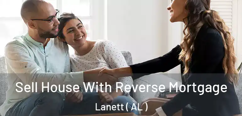  Sell House With Reverse Mortgage Lanett ( AL )