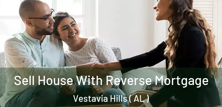  Sell House With Reverse Mortgage Vestavia Hills ( AL )