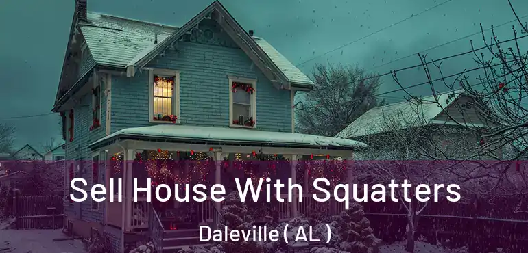  Sell House With Squatters Daleville ( AL )