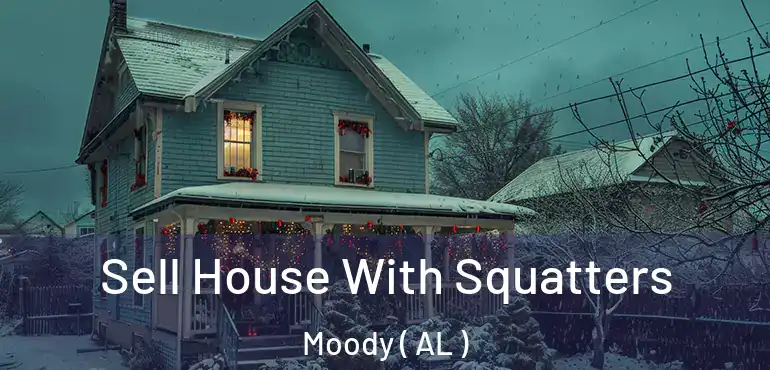  Sell House With Squatters Moody ( AL )