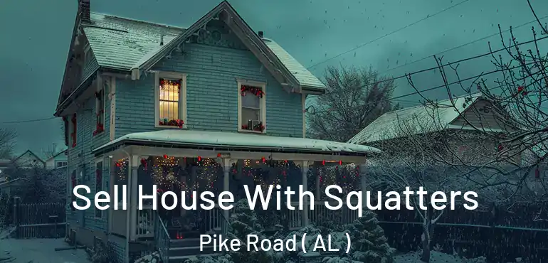 Sell House With Squatters Pike Road ( AL )