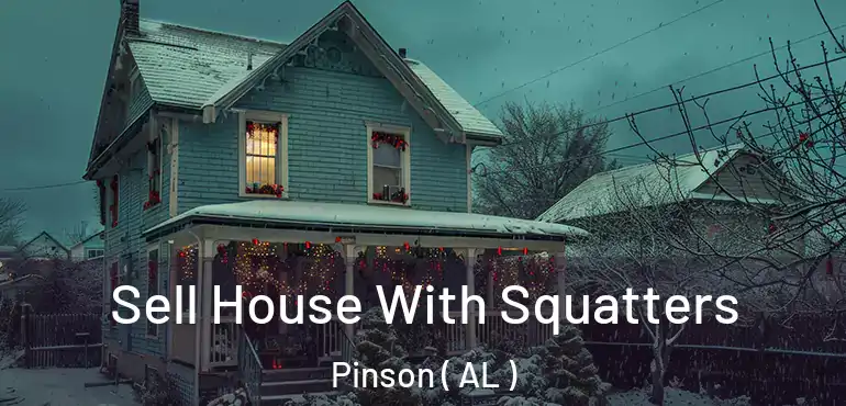  Sell House With Squatters Pinson ( AL )