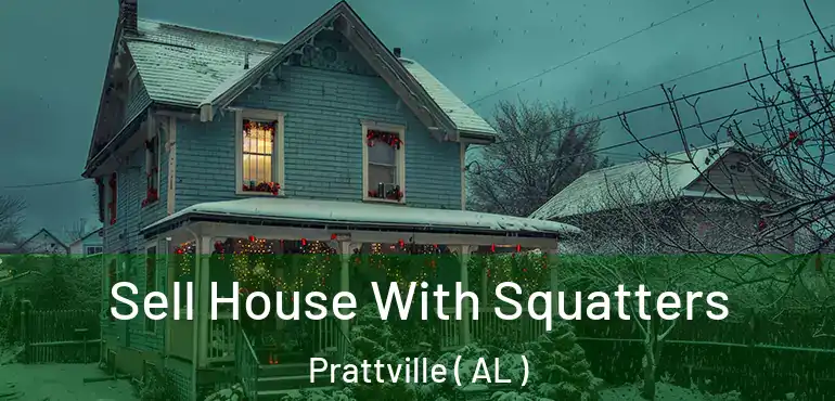  Sell House With Squatters Prattville ( AL )