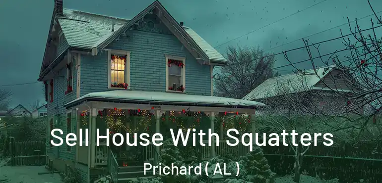  Sell House With Squatters Prichard ( AL )