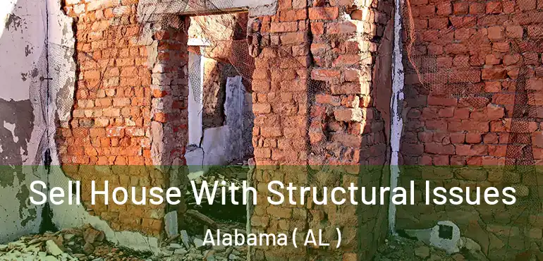  Sell House With Structural Issues Alabama ( AL )
