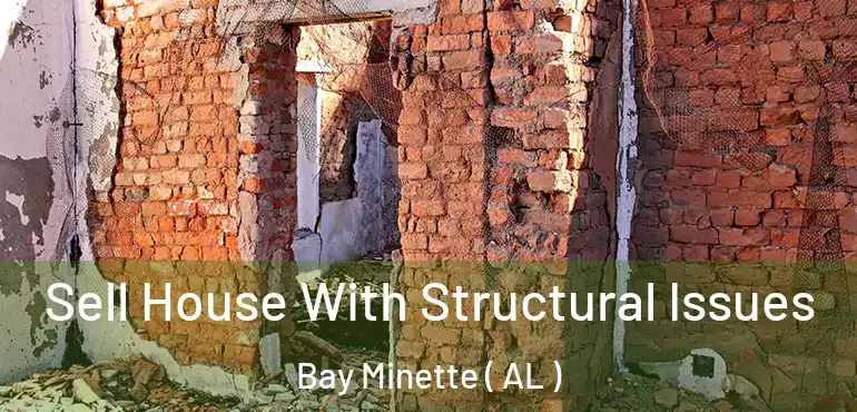 Sell House With Structural Issues Bay Minette ( AL )