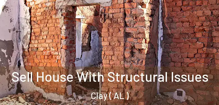  Sell House With Structural Issues Clay ( AL )