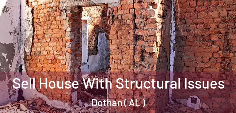 Sell House With Structural Issues Dothan ( AL )