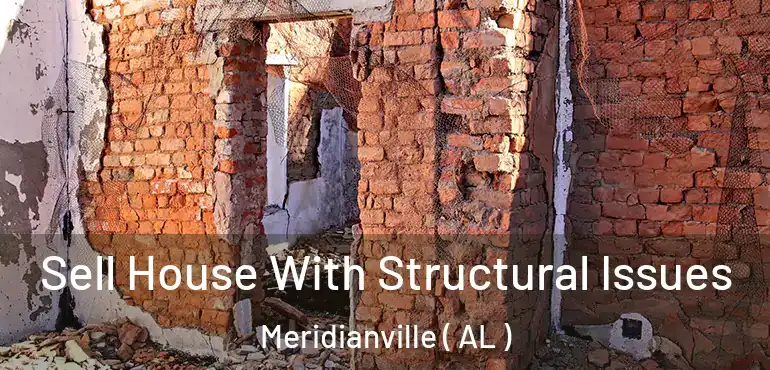  Sell House With Structural Issues Meridianville ( AL )