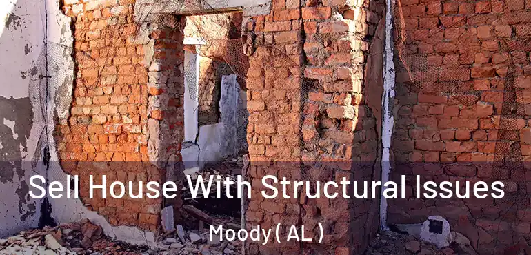  Sell House With Structural Issues Moody ( AL )