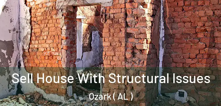  Sell House With Structural Issues Ozark ( AL )