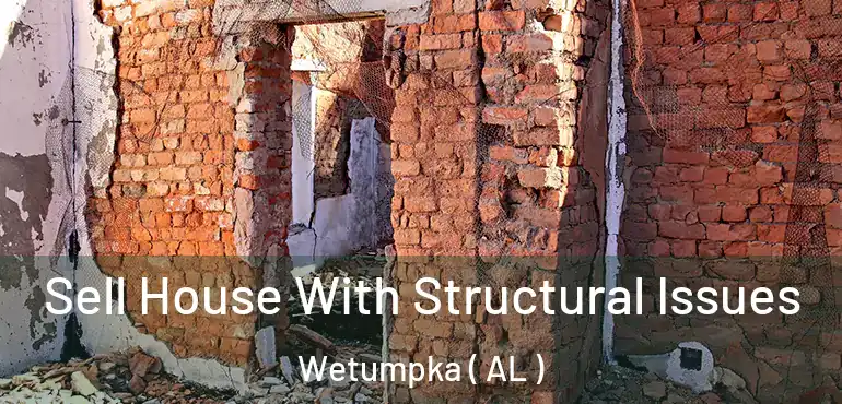  Sell House With Structural Issues Wetumpka ( AL )