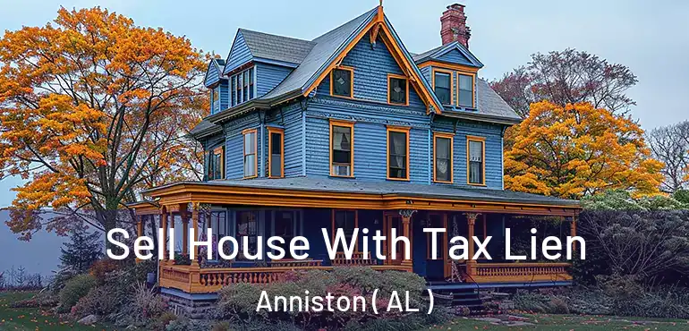  Sell House With Tax Lien Anniston ( AL )