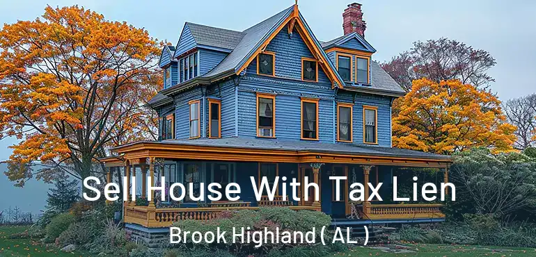  Sell House With Tax Lien Brook Highland ( AL )
