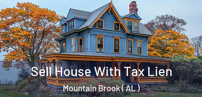  Sell House With Tax Lien Mountain Brook ( AL )