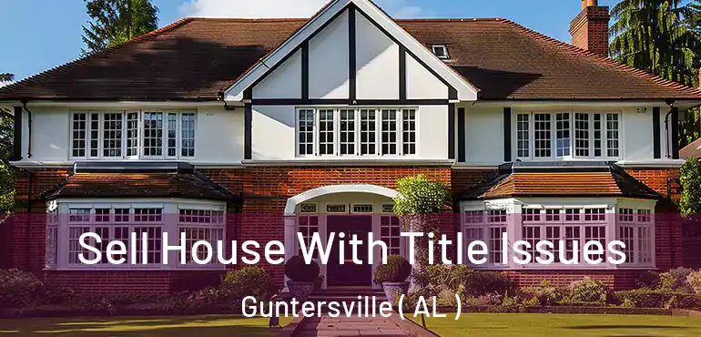  Sell House With Title Issues Guntersville ( AL )