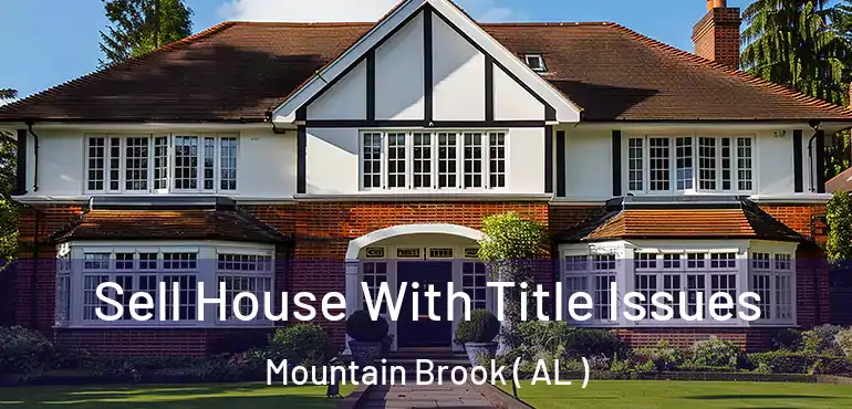  Sell House With Title Issues Mountain Brook ( AL )
