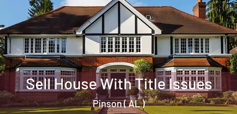  Sell House With Title Issues Pinson ( AL )