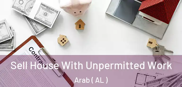  Sell House With Unpermitted Work Arab ( AL )