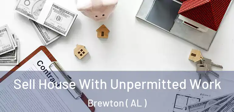  Sell House With Unpermitted Work Brewton ( AL )