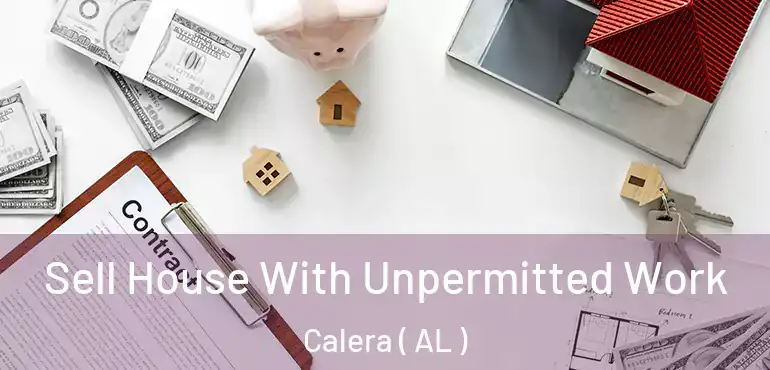  Sell House With Unpermitted Work Calera ( AL )