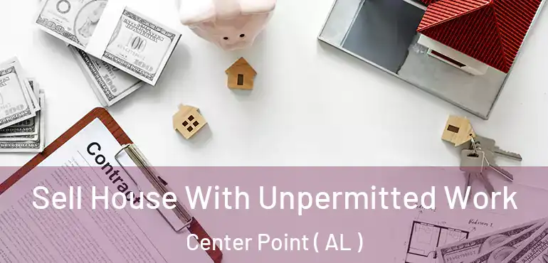  Sell House With Unpermitted Work Center Point ( AL )