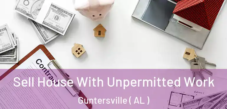  Sell House With Unpermitted Work Guntersville ( AL )