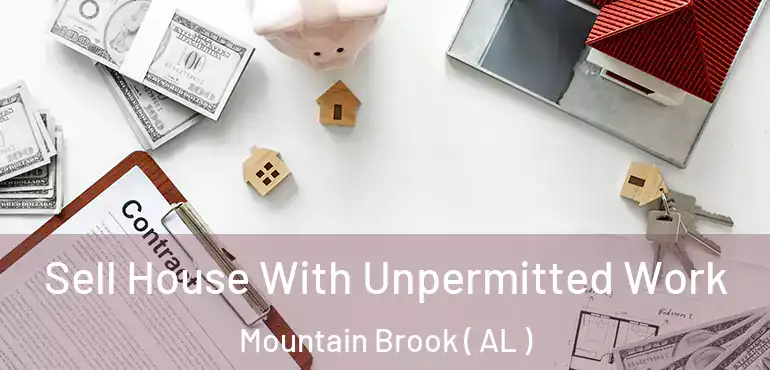  Sell House With Unpermitted Work Mountain Brook ( AL )