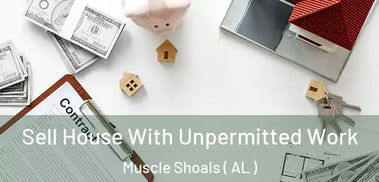  Sell House With Unpermitted Work Muscle Shoals ( AL )